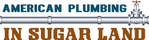 American Plumbing in Sugar Land TX